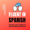 Fluent_in_Spanish__The_Best_Tips___Tricks_to_Learn_Spanish_Super_Fast
