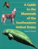 A_guide_to_the_mammals_of_the_southeastern_United_States___Larry_N__Brown