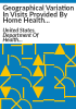 Geographical_variation_in_visits_provided_by_home_health_agencies
